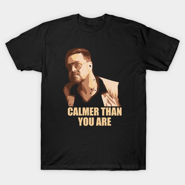 Calmer Than You Are T-Shirt by Trendsdk